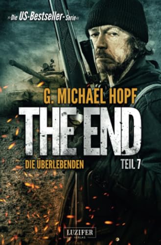 DIE ÜBERLEBENDEN (The End 7): Endzeit-Thriller: Endzeit-Thriller - US-Bestseller-Serie! von LUZIFER-Verlag